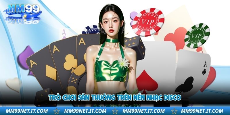 tro-choi-san-thuong-tren-nen-nhac-disco